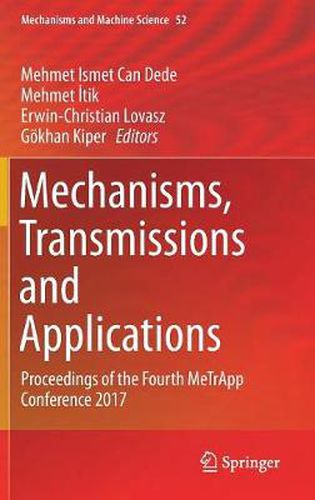 Cover image for Mechanisms, Transmissions and Applications: Proceedings of the Fourth MeTrApp Conference 2017