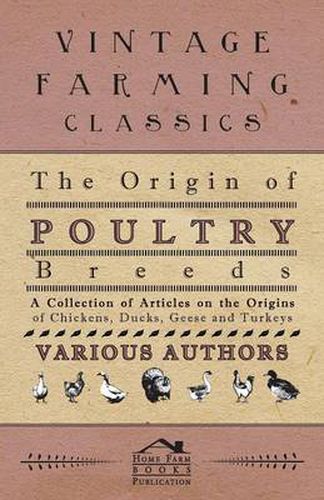 Cover image for The Origin of Poultry Breeds - A Collection of Articles on the Origins of Chickens, Ducks, Geese and Turkeys
