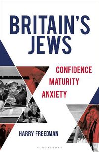 Cover image for Britain's Jews: Confidence, Maturity, Anxiety