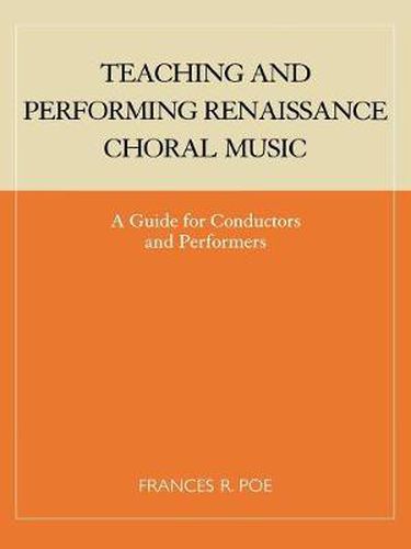 Cover image for Teaching and Performing Renaissance Choral Music: A Guide for Conductors and Performers