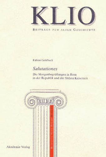 Cover image for Salutationes: Die Morgenbegrussungen in ROM in Der Republik Und Der Fruhen Kaiserzeit