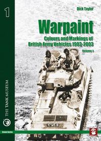Cover image for Warpaint - Volume 1: Colours and Markings of British Army Vehicles 1903-2003
