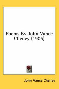 Cover image for Poems by John Vance Cheney (1905)