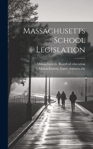 Cover image for Massachusetts School Legislation