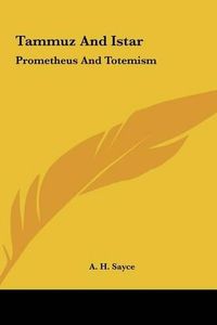 Cover image for Tammuz and Istar: Prometheus and Totemism