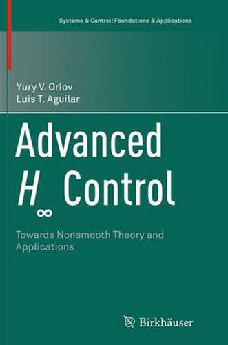 Cover image for Advanced H  Control: Towards Nonsmooth Theory and Applications