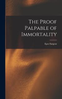 Cover image for The Proof Palpable of Immortality