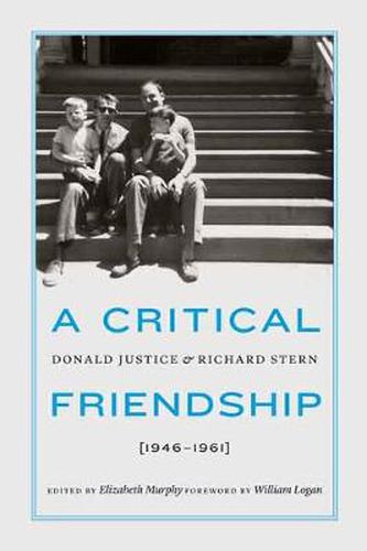 A Critical Friendship: Donald Justice and Richard Stern, 1946-1961