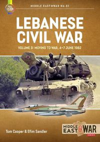 Cover image for Lebanese Civil War: Volume 3 - The Onslaught, 5-8 June 1982