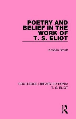 Cover image for Poetry and Belief in the Work of T. S. Eliot