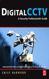 Cover image for Digital CCTV: A Security Professional's Guide