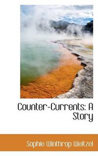 Cover image for Counter-Currents: A Story