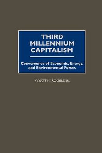 Cover image for Third Millennium Capitalism: Convergence of Economic, Energy, and Environmental Forces