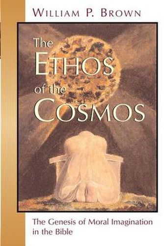 Cover image for Ethos of the Cosmos: The Genesis of Moral Imagination in the Bible