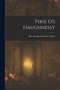 Cover image for Pixie O's Haughnessy