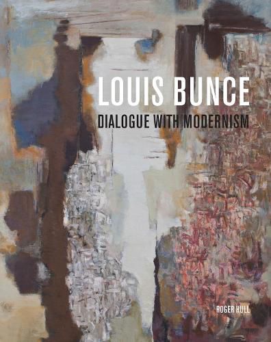 Louis Bunce: Dialogue with Modernism