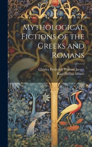 Mythological Fictions of the Greeks and Romans