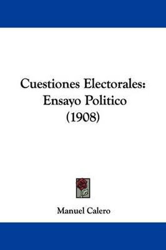 Cover image for Cuestiones Electorales: Ensayo Politico (1908)