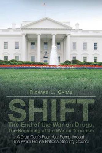 Cover image for Shift - The End of the War on Drugs, the Beginning of the War on Terrorism