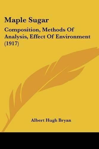 Maple Sugar: Composition, Methods of Analysis, Effect of Environment (1917)