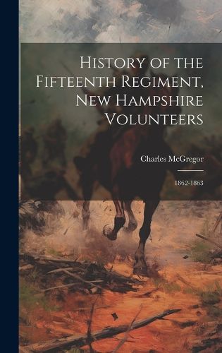 Cover image for History of the Fifteenth Regiment, New Hampshire Volunteers