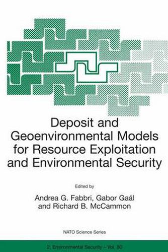 Cover image for Deposit and Geoenvironmental Models for Resource Exploitation and Environmental Security: Proceedings of the NATO Advanced Study Institute, Held in Matrahaza, Hungary, 6-19 September 1998