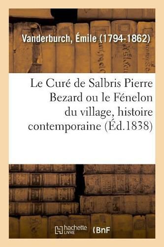 Le Cure de Salbris Pierre Bezard Ou Le Fenelon Du Village, Histoire Contemporaine