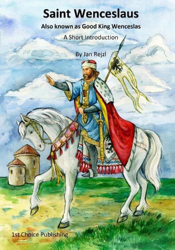 Cover image for Saint Wenceslaus - Also known as Good King Wenceslas - A Short Introduction