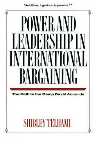 Cover image for Power and Leadership in International Bargaining - The Path to the Camp David Accords