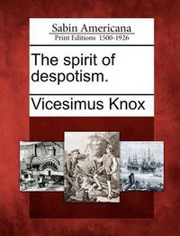 Cover image for The Spirit of Despotism.