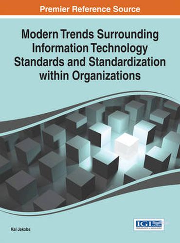 Modern Trends Surrounding Information Technology Standards and Standardization within Organizations