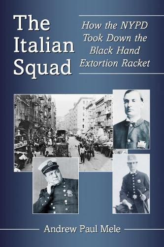 The Italian Squad: How the NYPD Took Down the Black Hand Extortion Racket