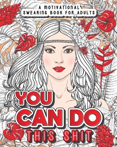 Cover image for You Can Do This Shit: A Motivational Swearing Book for Adults - Swear Word Coloring Book For Stress Relief and Relaxation! Funny Gag Gift for Adults