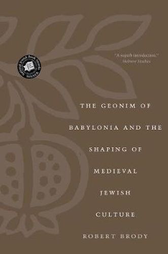 Cover image for The Geonim of Babylonia and the Shaping of Medieval Jewish Culture