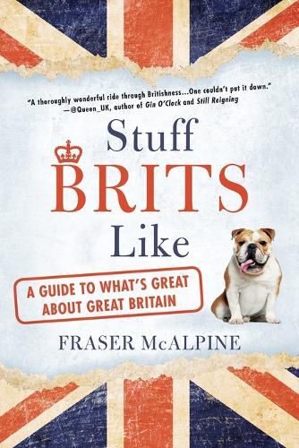 Cover image for Stuff Brits Like: A Guide to What's Great about Great Britain