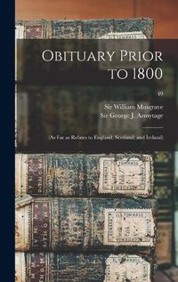 Cover image for Obituary Prior to 1800: (as Far as Relates to England, Scotland, and Ireland); 49