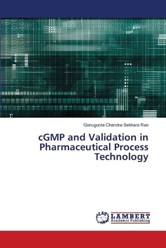 Cover image for cGMP and Validation in Pharmaceutical Process Technology