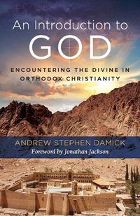 Cover image for An Introduction to God: Encountering the Divine in Orthodox Christianity