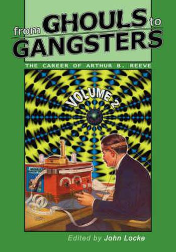 Cover image for From Ghouls to Gangsters: The Career of Arthur B. Reeve: Vol2