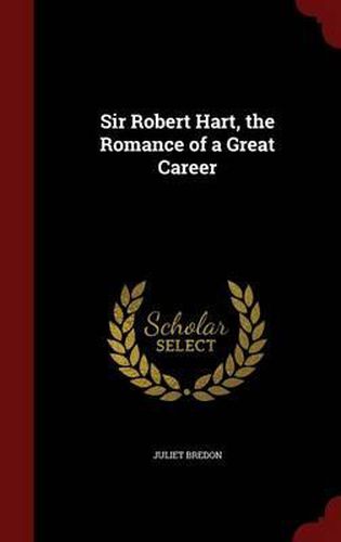 Cover image for Sir Robert Hart, the Romance of a Great Career