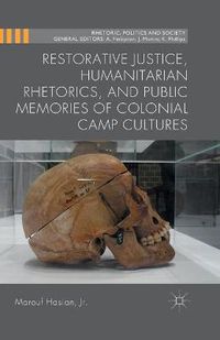 Cover image for Restorative Justice, Humanitarian Rhetorics, and Public Memories of Colonial Camp Cultures