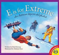 Cover image for E Is for Extreme: An Extreme Sports Alphabet