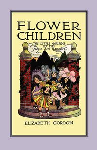 Cover image for Flower Childre: The Little Cousins of the Field and Garden