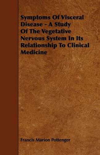 Cover image for Symptoms Of Visceral Disease - A Study Of The Vegetative Nervous System In Its Relationship To Clinical Medicine