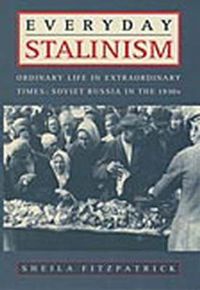 Cover image for Everyday Stalinism: Ordinary Life in Extraordinary Times - Soviet Russia in the 1930s