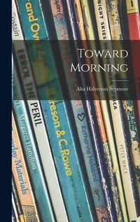 Cover image for Toward Morning