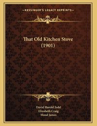 Cover image for That Old Kitchen Stove (1901)