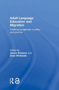 Cover image for Adult Language Education and Migration: Challenging agendas in policy and practice