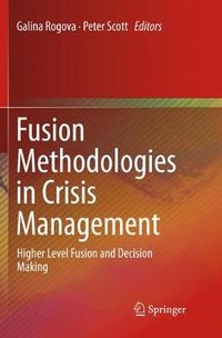 Cover image for Fusion Methodologies in Crisis Management: Higher Level Fusion and Decision Making