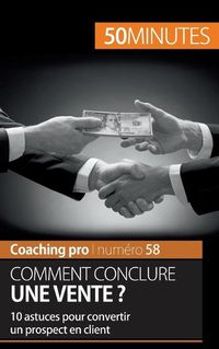 Cover image for Comment conclure une vente ?: 10 astuces pour convertir un prospect en client